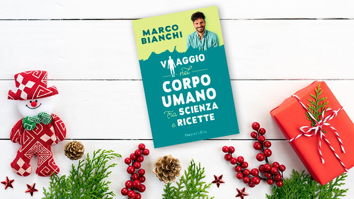 "Viaggio nel corpo umano tra scienza e ricette" di Marco Bianchi